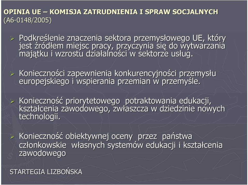 Konieczności zapewnienia konkurencyjności przemysłu europejskiego i wspierania przemian w przemyśle.