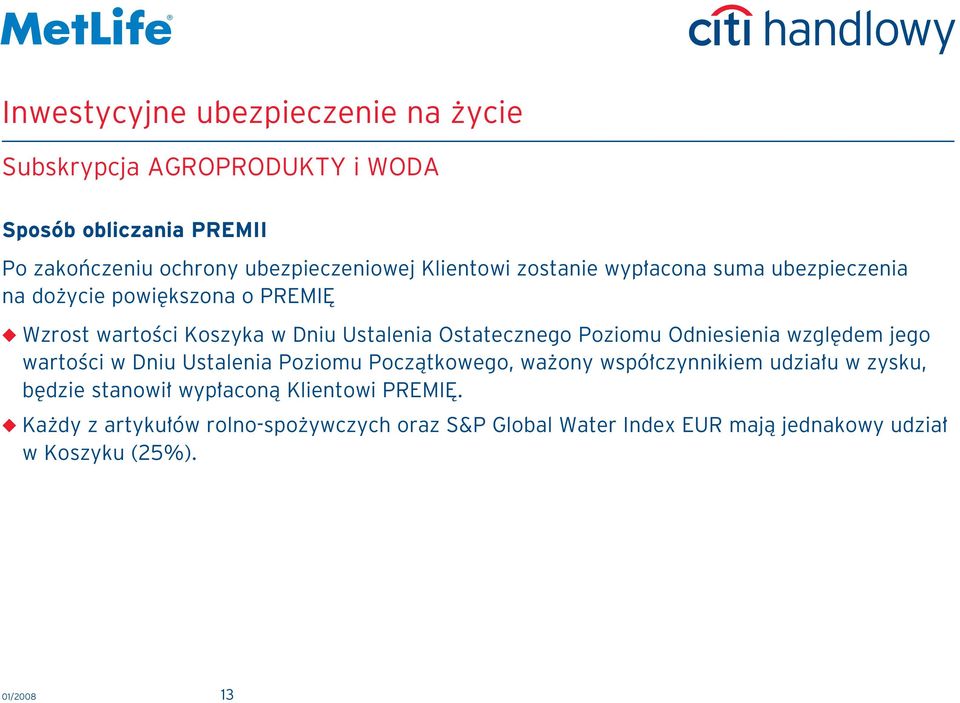 wartoêci w Dniu Ustalenia Poziomu Poczàtkowego, wa ony wspó czynnikiem udzia u w zysku, b dzie stanowi wyp aconà