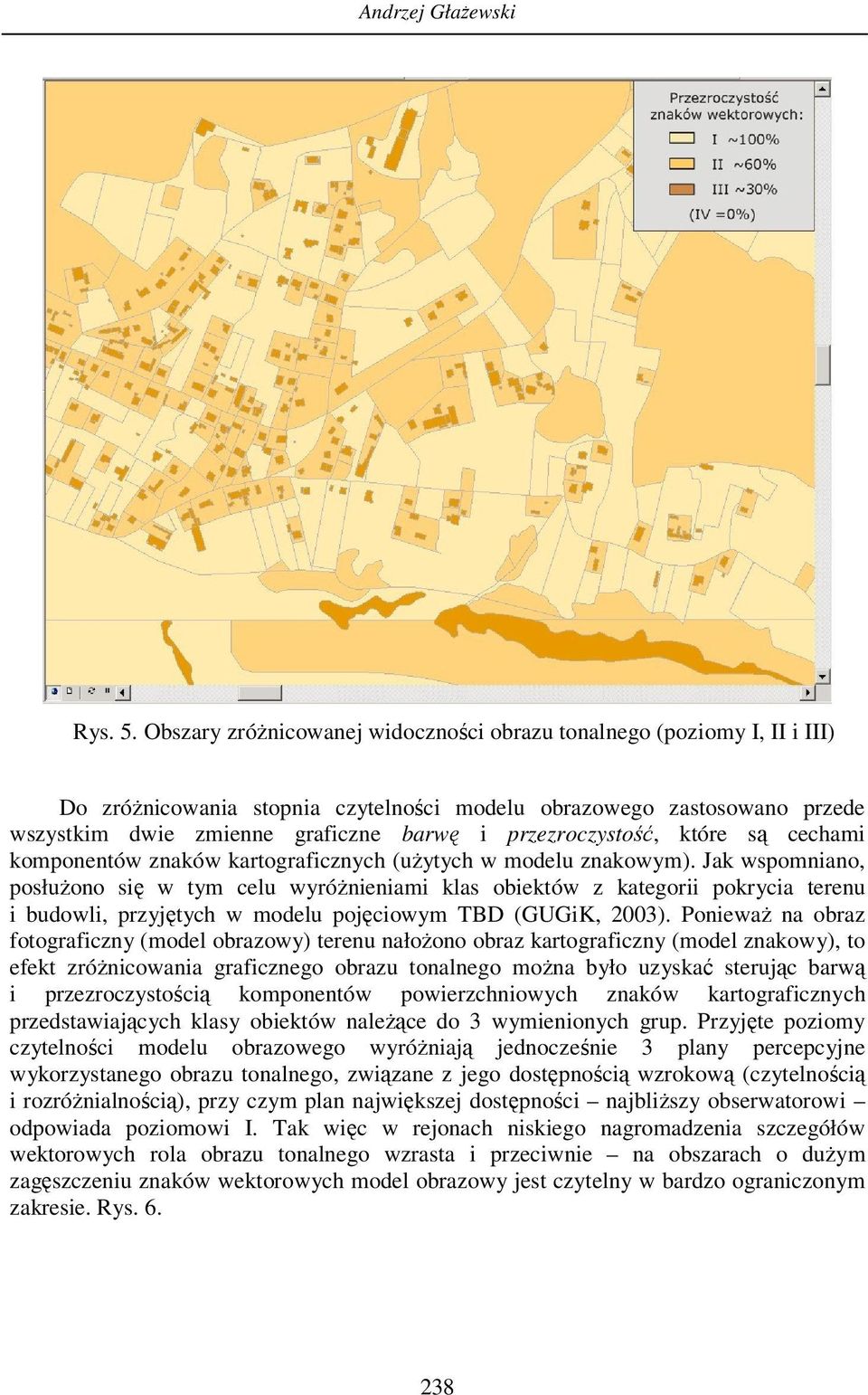 przezroczystość, które są cechami komponentów znaków kartograficznych (użytych w modelu znakowym).