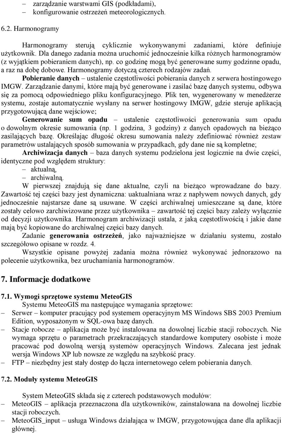 Harmonogramy dotyczą czterech rodzajów zadań. Pobieranie danych ustalenie częstotliwości pobierania danych z serwera hostingowego IMGW.