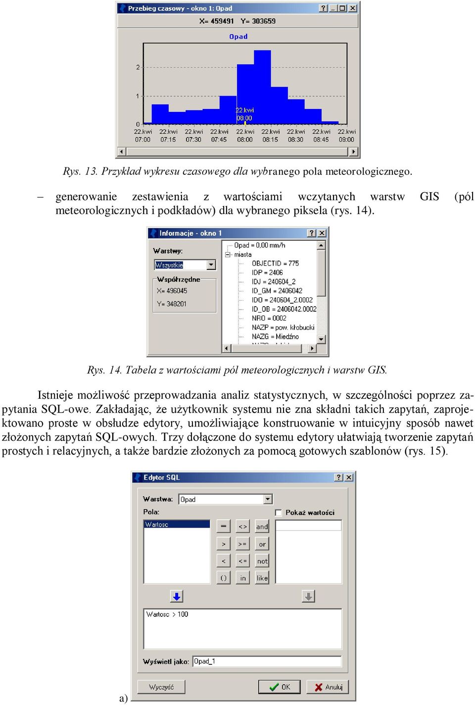 . Rys. 14. Tabela z wartościami pól meteorologicznych i warstw GIS. Istnieje możliwość przeprowadzania analiz statystycznych, w szczególności poprzez zapytania SQL-owe.