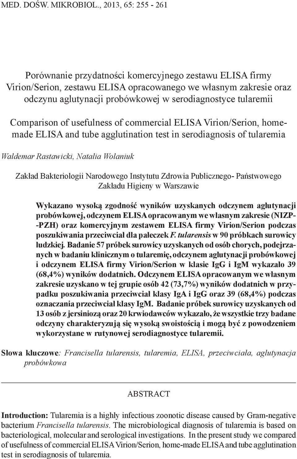 tularemii Comparison of usefulness of commercial ELISA Virion/Serion, homemade ELISA and tube agglutination test in serodiagnosis of tularemia Waldemar Rastawicki, Natalia Wolaniuk Zakład