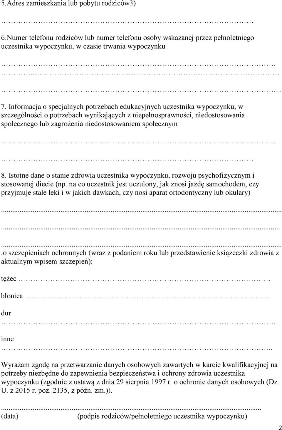 społecznym 8. Istotne dane o stanie zdrowia uczestnika wypoczynku, rozwoju psychofizycznym i stosowanej diecie (np.