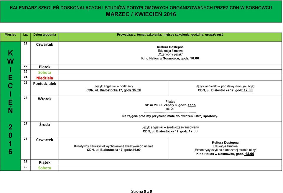 Białostocka 7, godz.. zerwony pająk, godz. 8. SP nr 3, ul. apały 3, godz. 7.5 cz.