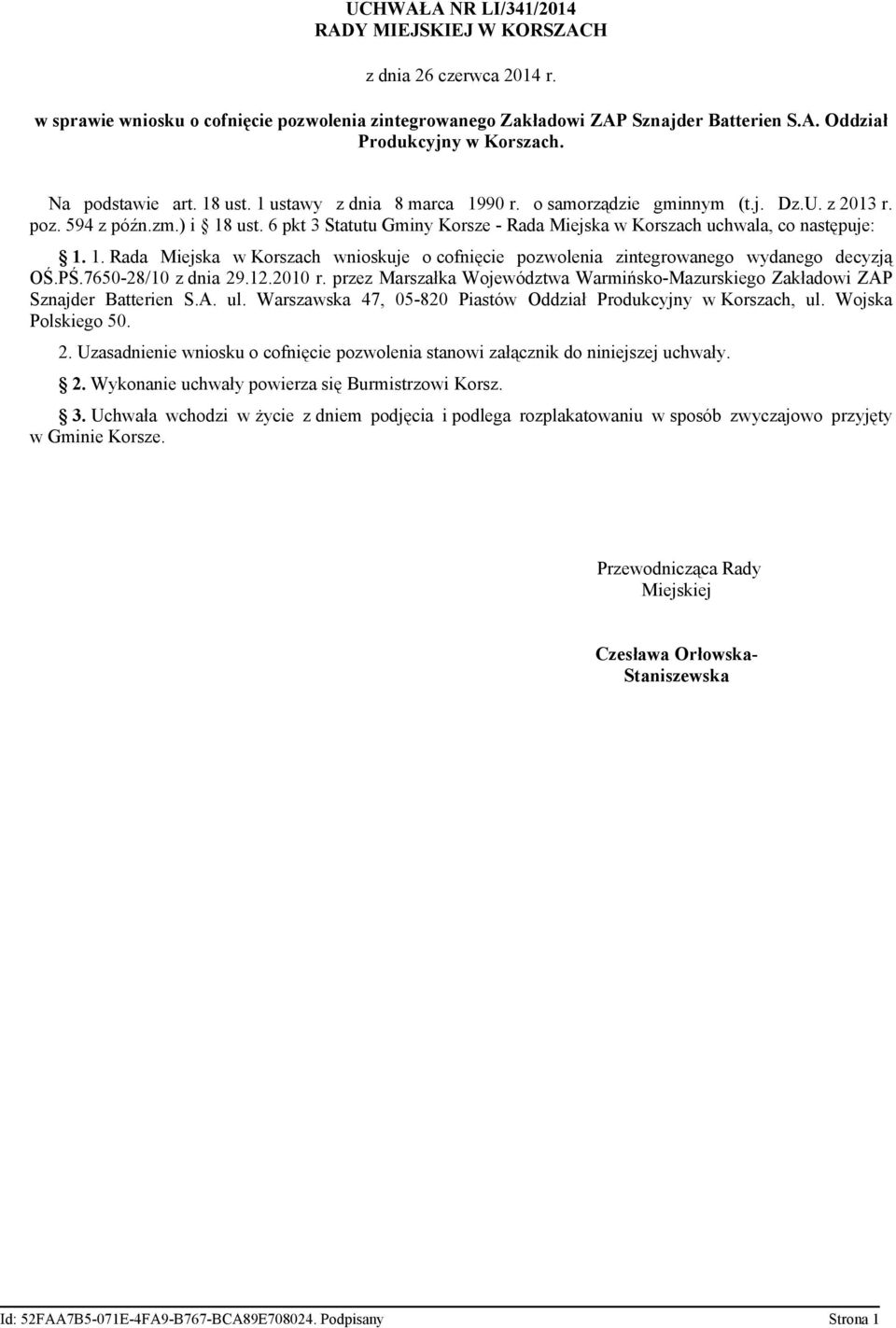 6 pkt 3 Statutu Gminy Korsze - Rada Miejska w Korszach uchwala, co następuje: 1. 1. Rada Miejska w Korszach wnioskuje o cofnięcie pozwolenia zintegrowanego wydanego decyzją OŚ.PŚ.7650-28/10 z dnia 29.