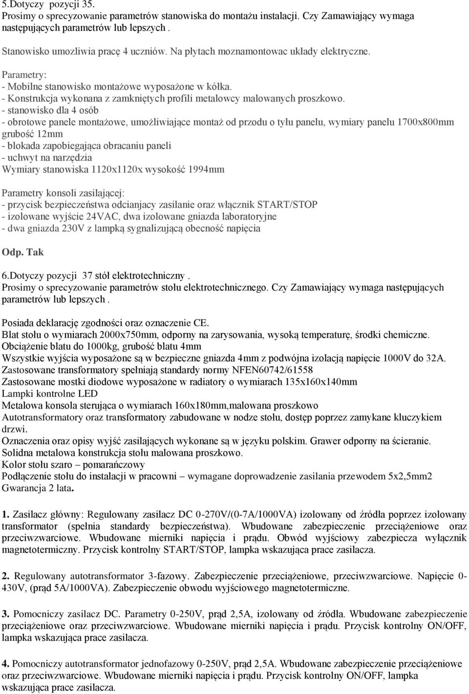 - stanowisko dla 4 osób - obrotowe panele montażowe, umożliwiające montaż od przodu o tyłu panelu, wymiary panelu 1700x800mm grubość 12mm - blokada zapobiegająca obracaniu paneli - uchwyt na