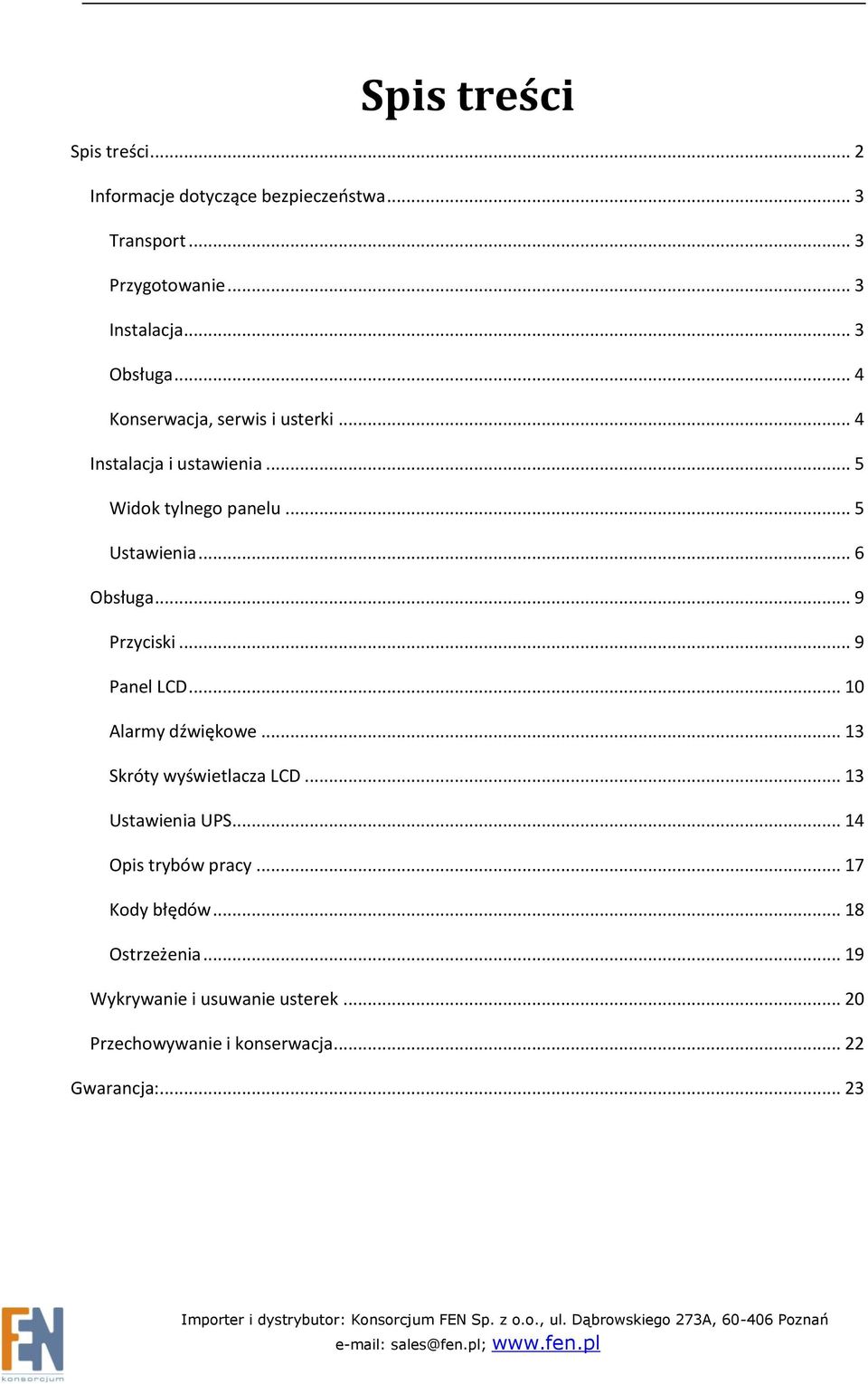 .. 9 Przyciski... 9 Panel LCD... 10 Alarmy dźwiękowe... 13 Skróty wyświetlacza LCD... 13 Ustawienia UPS... 14 Opis trybów pracy.