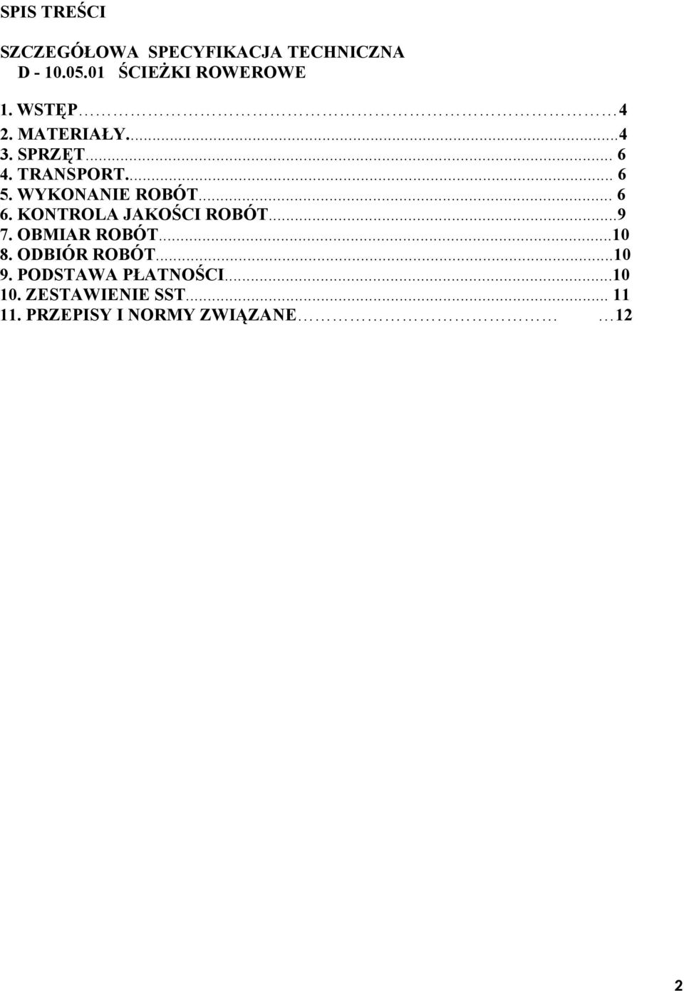 .. 6 6. KONTROLA JAKOŚCI ROBÓT...9 7. OBMIAR ROBÓT...10 8. ODBIÓR ROBÓT...10 9.