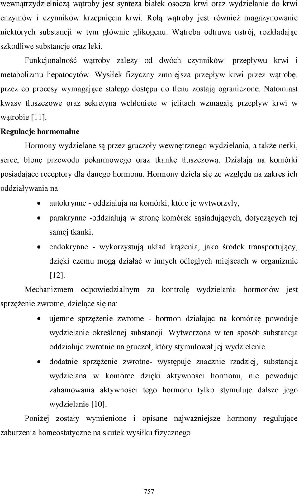 Funkcjonalność wątroby zależy od dwóch czynników: przepływu krwi i metabolizmu hepatocytów.