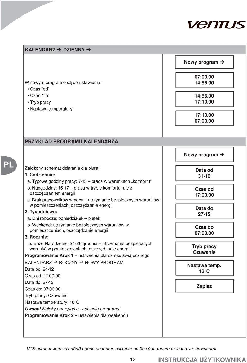 Nadgodziny: 15-17 praca w trybie komfortu, ale z oszczędzaniem energii c. Brak pracowników w nocy utrzymanie bezpiecznych warunków w pomieszczeniach, oszczędzanie energii 2. Tygodniowo: a.