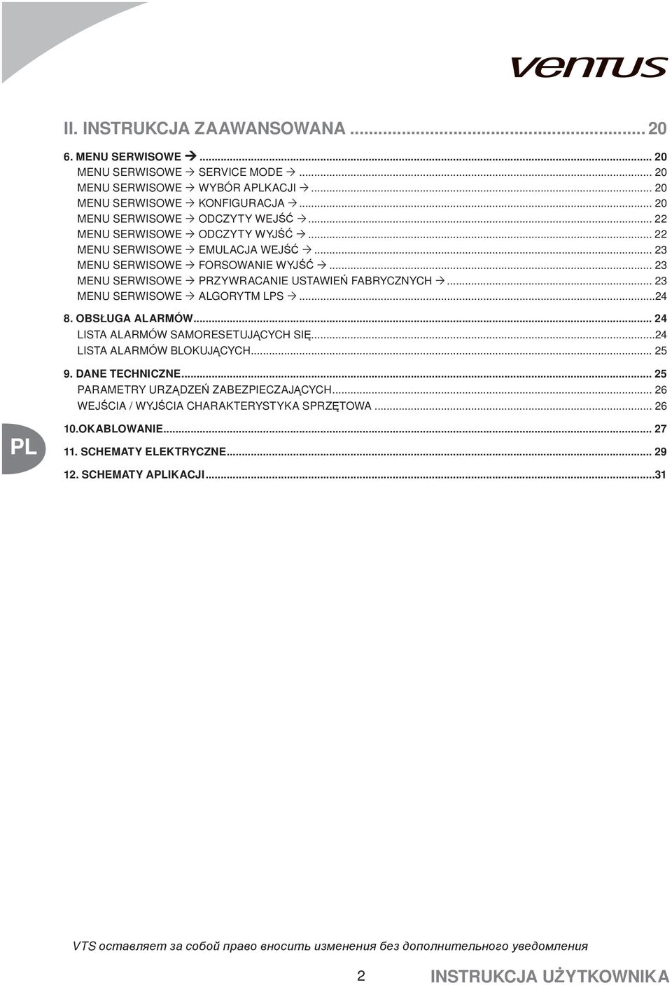 ..24 8. OBSŁUGA ALARMÓW... 24 LISTA ALARMÓW SAMORESETUJĄCYCH SIĘ...24 LISTA ALARMÓW BLOKUJĄCYCH... 25 9. DANE TECHNICZNE... 25 PARAMETRY URZĄDZEŃ ZABEZPIECZAJĄCYCH.