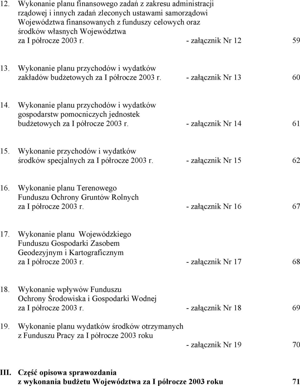 Wykonanie planu przychodów i wydatków gospodarstw pomocniczych jednostek budżetowych za I półrocze - załącznik Nr 14 61 15.