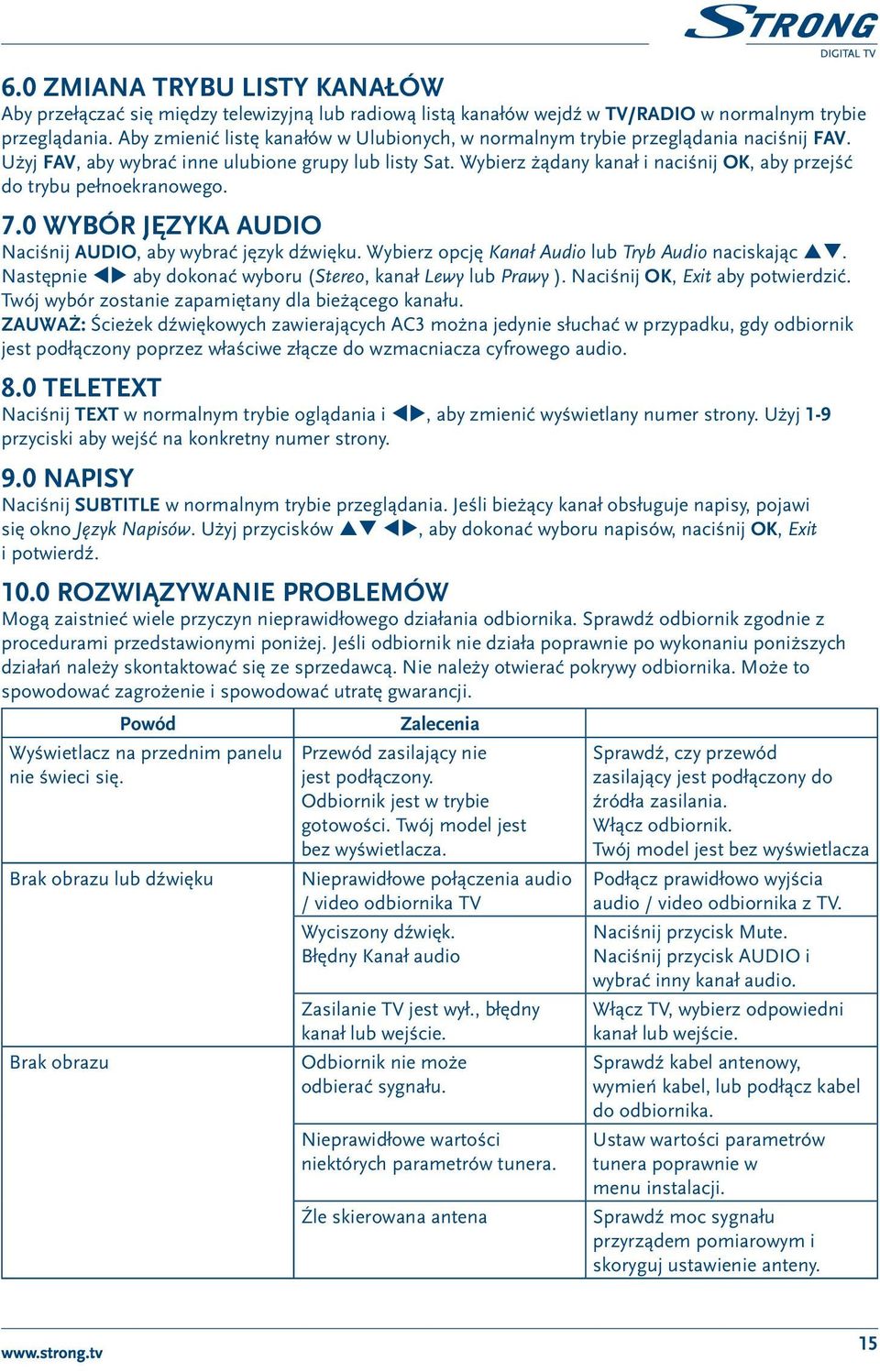 Wybierz żądany kanał i naciśnij OK, aby przejść do trybu pełnoekranowego. 7.0 Wybór języka Audio Naciśnij AUDIO, aby wybrać język dźwięku. Wybierz opcję Kanał Audio lub Tryb Audio naciskając pq.