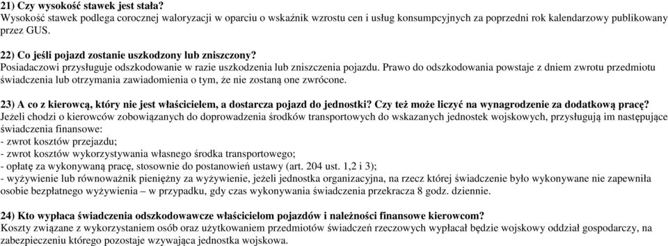 Prawo do odszkodowania powstaje z dniem zwrotu przedmiotu świadczenia lub otrzymania zawiadomienia o tym, że nie zostaną one zwrócone.