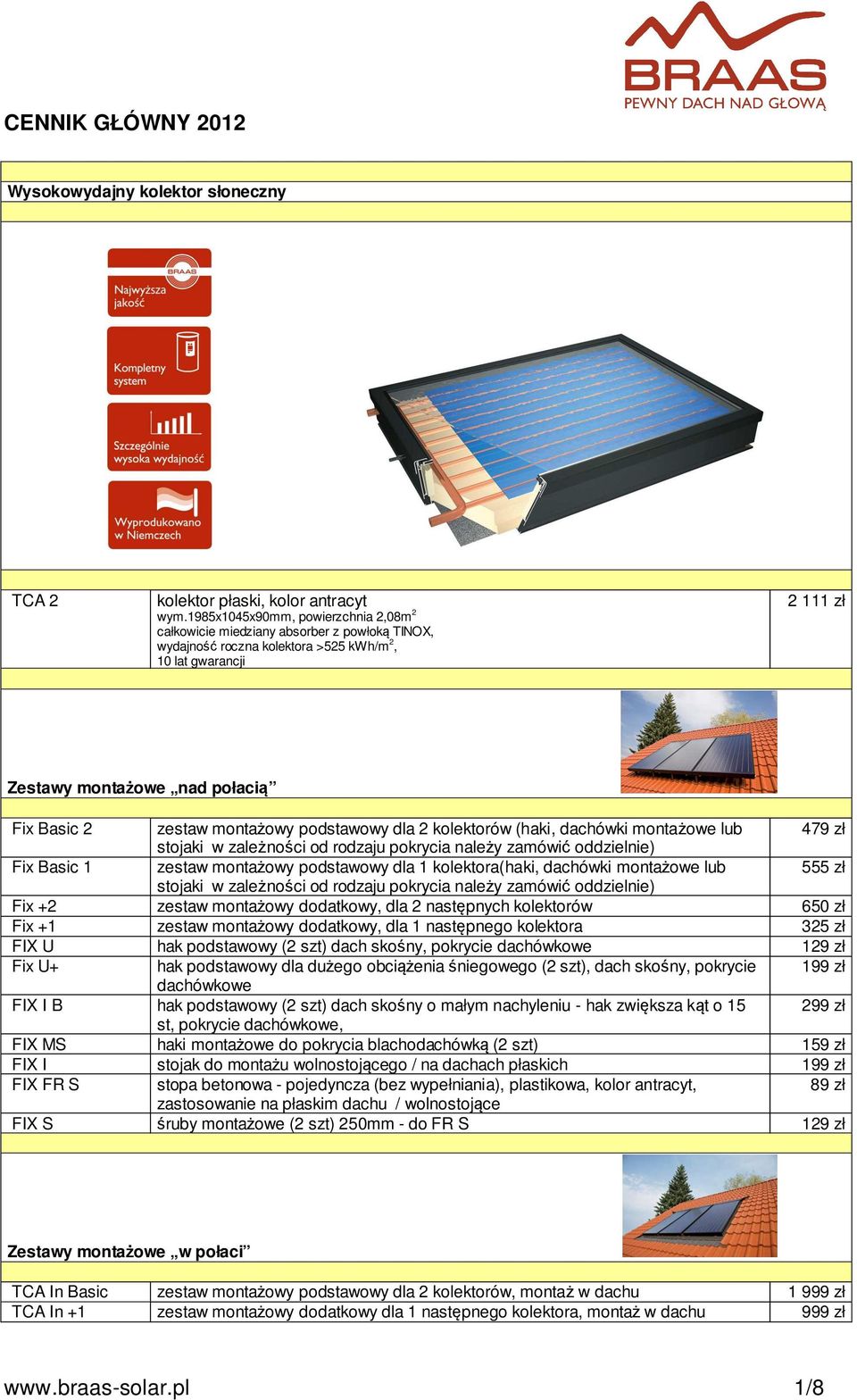 montażowy podstawowy dla 2 kolektorów (haki, dachówki montażowe lub 479 zł stojaki w zależności od rodzaju pokrycia należy zamówić oddzielnie) Fix Basic zestaw montażowy podstawowy dla