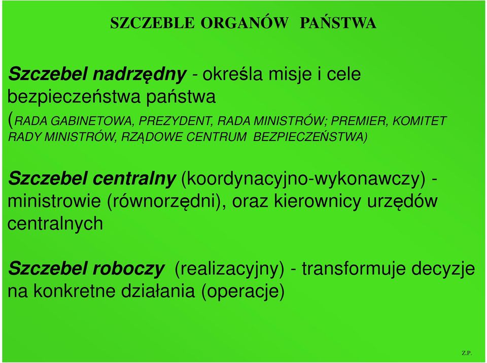 BEZPIECZEŃSTWA) Szczebel centralny (koordynacyjno-wykonawczy) - ministrowie (równorzędni), oraz