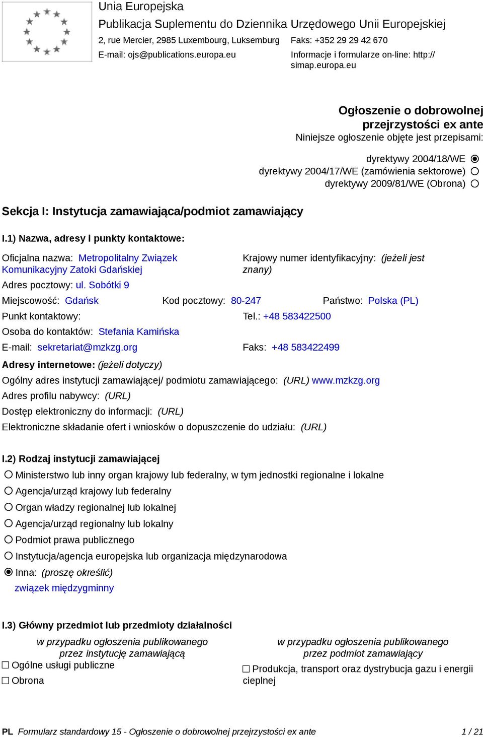 1) Nazwa, adresy i punkty kontaktowe: Oficjalna nazwa: Metropolitalny Związek Komunikacyjny Zatoki Gdańskiej Adres pocztowy: ul.