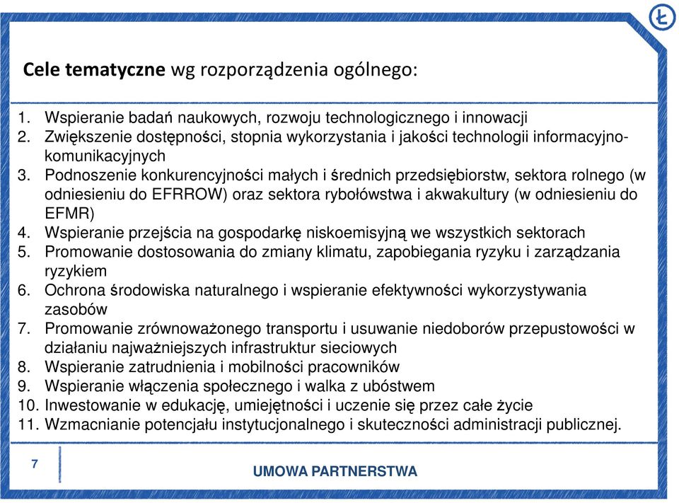 Podnoszenie konkurencyjności małych i średnich przedsiębiorstw, sektora rolnego (w odniesieniu do EFRROW) oraz sektora rybołówstwa i akwakultury (w odniesieniu do EFMR) 4.