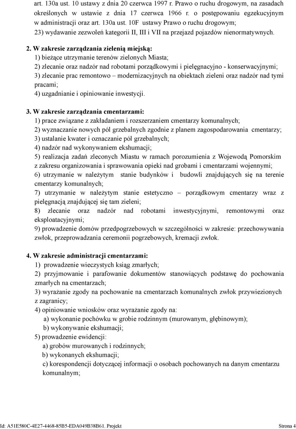 remontowo modernizacyjnych na obiektach zieleni oraz nadzór nad tymi pracami; 4) uzgadnianie i opiniowanie inwestycji. 3.