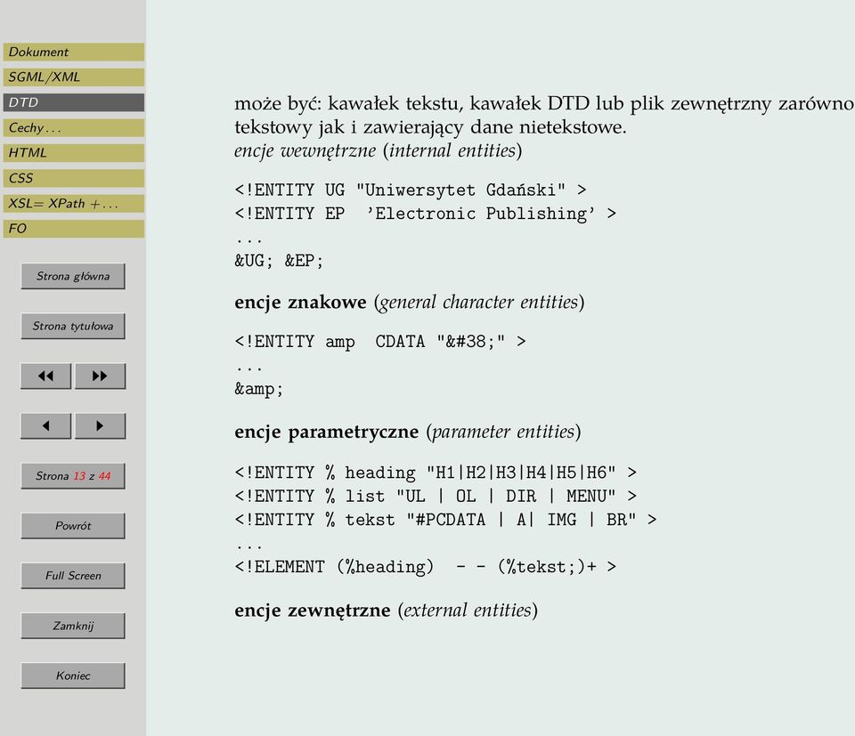 .. &UG; &EP; encje znakowe (general character entities) <!ENTITY amp CDATA "&" >.