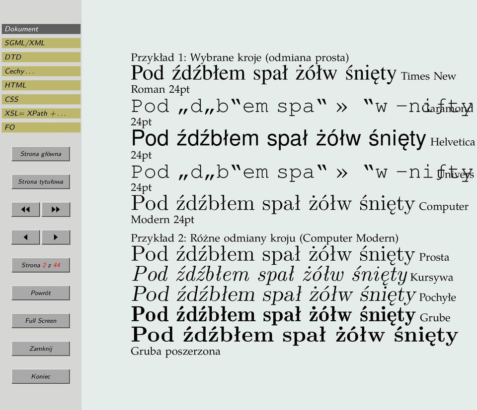 Przykład 2: Różne odmiany kroju (Computer Modern) Pod źdźbłem spał żółw śnięty Prosta Pod źdźbłem spał żółw śnięty