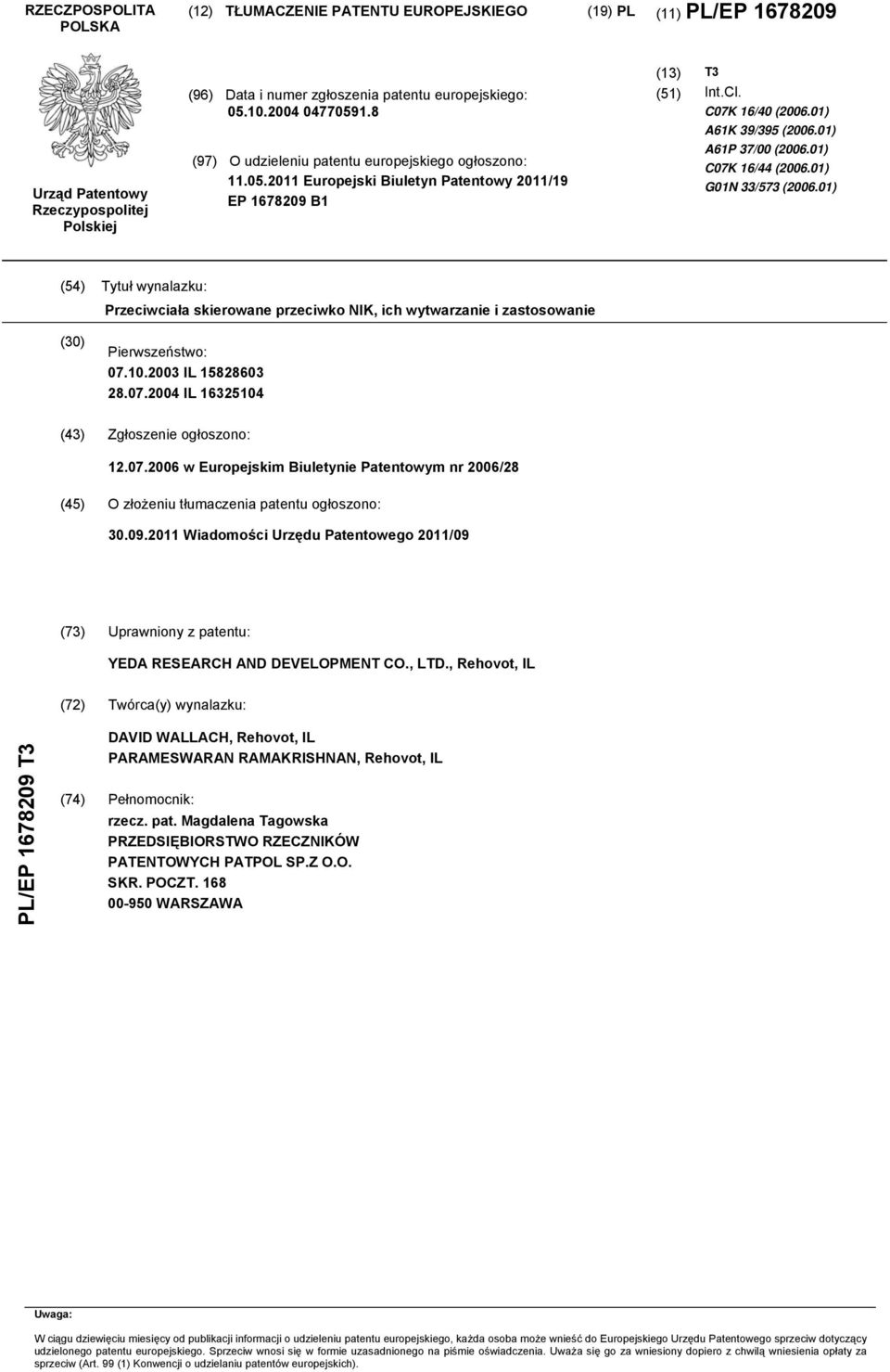 01) A61P 37/00 (2006.01) C07K 16/44 (2006.01) G01N 33/573 (2006.01) (54) Tytuł wynalazku: Przeciwciała skierowane przeciwko NIK, ich wytwarzanie i zastosowanie (30) Pierwszeństwo: 07.10.