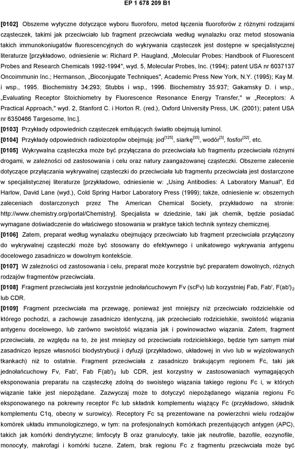Haugland, Molecular Probes: Handbook of Fluorescent Probes and Research Chemicals 1992-1994", wyd. 5, Molecular Probes, Inc. (1994); patent USA nr 6037137 Oncoimmunin Inc.