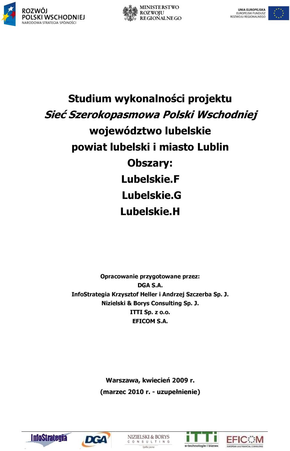 H Opracowanie przygotowane przez: DGA S.A. InfoStrategia Krzysztof Heller i Andrzej Szczerba Sp. J.