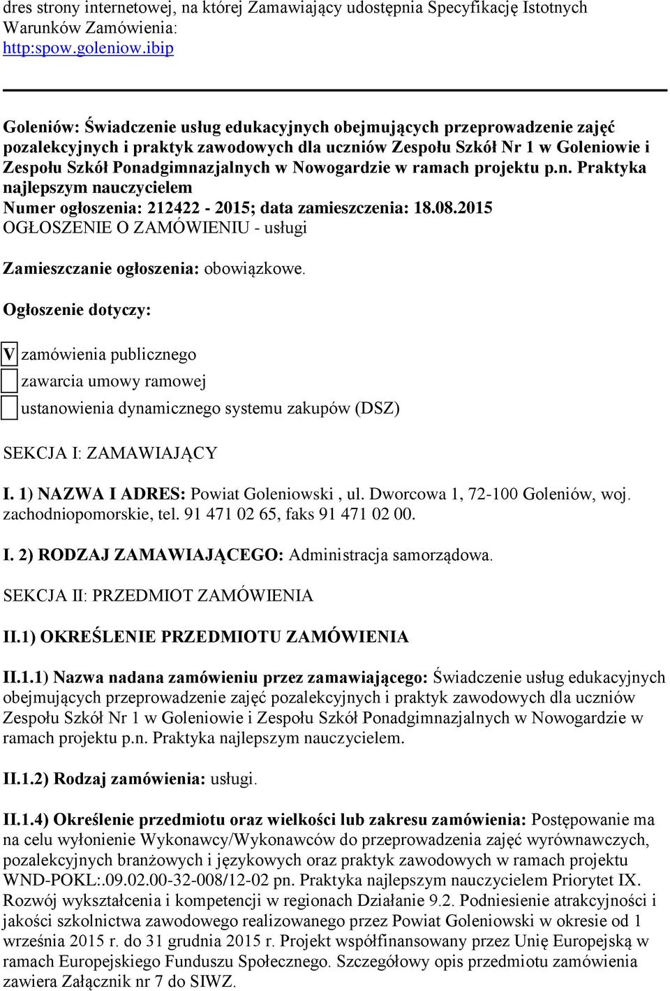 Nowogardzie w ramach projektu p.n. Praktyka najlepszym nauczycielem Numer ogłoszenia: 212422-2015; data zamieszczenia: 18.08.