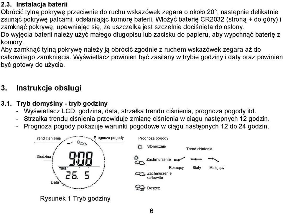 Do wyjęcia baterii należy użyć małego długopisu lub zacisku do papieru, aby wypchnąć baterię z komory.