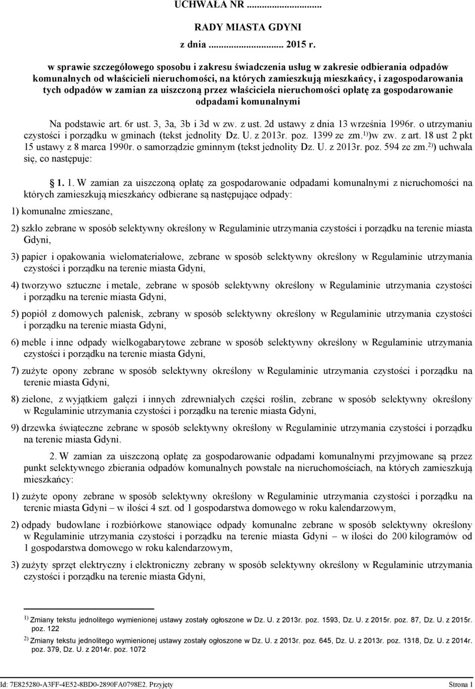 w zamian za uiszczoną przez właściciela nieruchomości opłatę za gospodarowanie odpadami komunalnymi Na podstawie art. 6r ust. 3, 3a, 3b i 3d w zw. z ust. 2d ustawy z dnia 13 września 1996r.