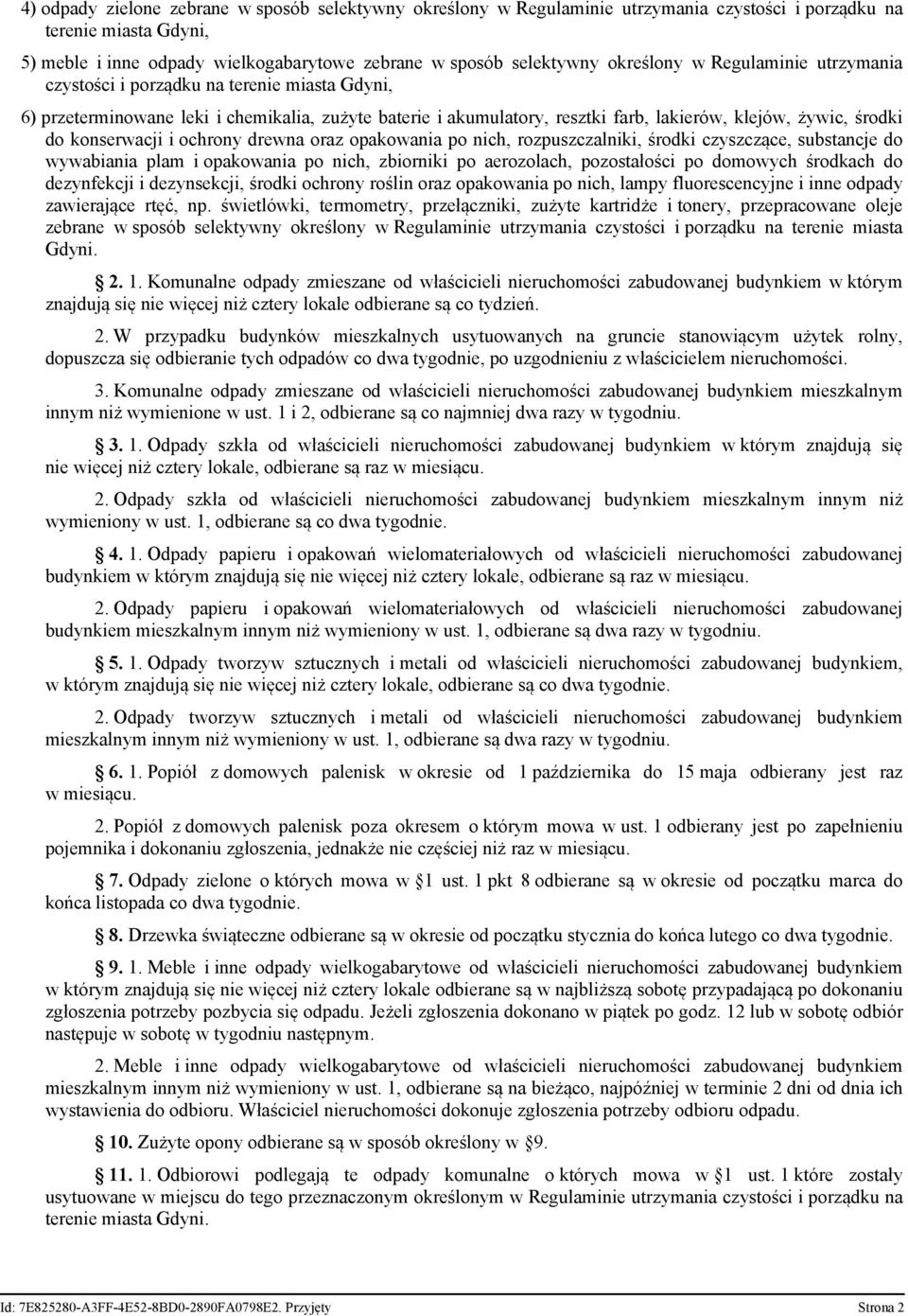 nich, rozpuszczalniki, środki czyszczące, substancje do wywabiania plam i opakowania po nich, zbiorniki po aerozolach, pozostałości po domowych środkach do dezynfekcji i dezynsekcji, środki ochrony