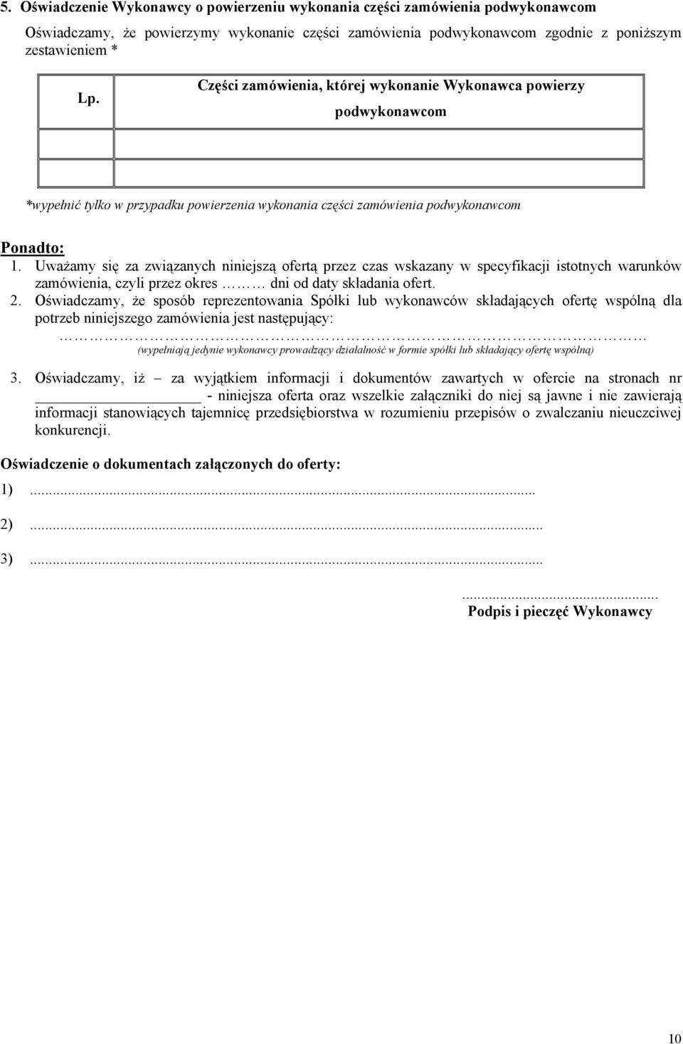 Uważamy się za związanych niniejszą ofertą przez czas wskazany w specyfikacji istotnych warunków zamówienia, czyli przez okres dni od daty składania ofert. 2.