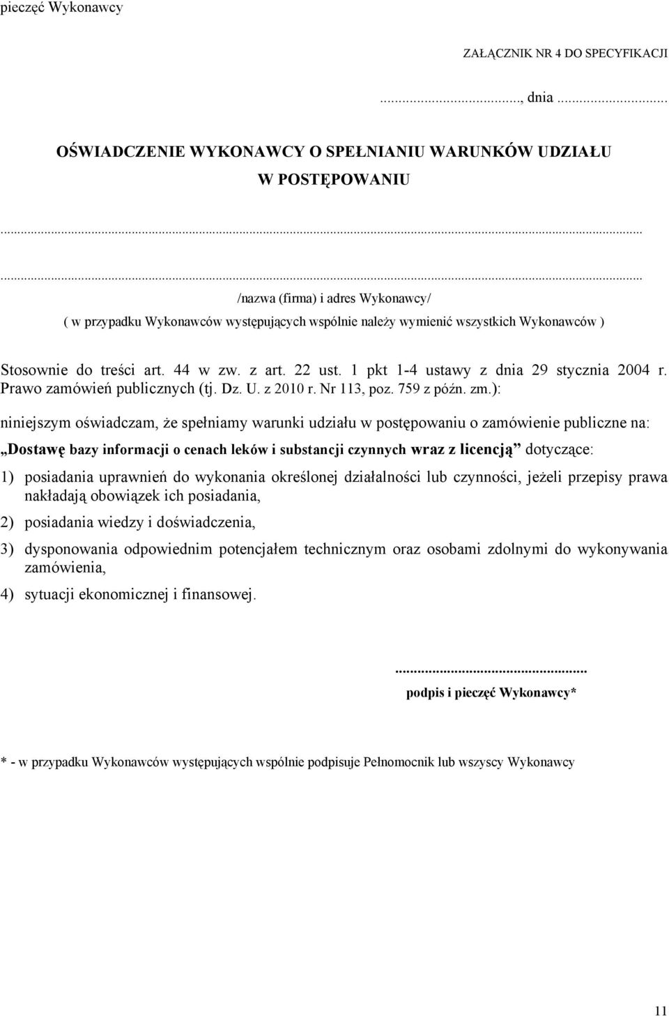 1 pkt 1-4 ustawy z dnia 29 stycznia 2004 r. Prawo zamówień publicznych (tj. Dz. U. z 2010 r. Nr 113, poz. 759 z późn. zm.