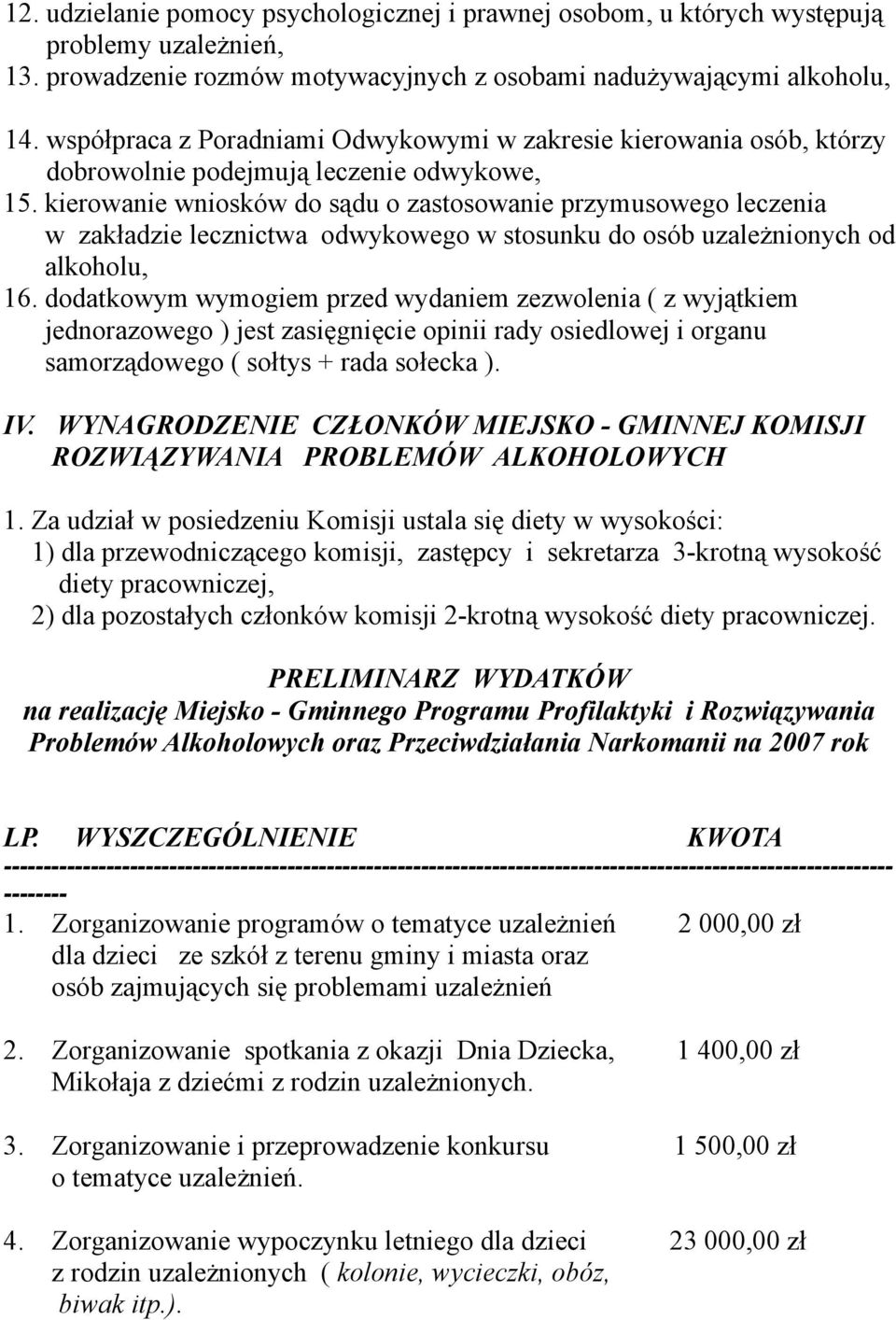 kierowanie wniosków do sądu o zastosowanie przymusowego leczenia w zakładzie lecznictwa odwykowego w stosunku do osób uzależnionych od alkoholu, 16.