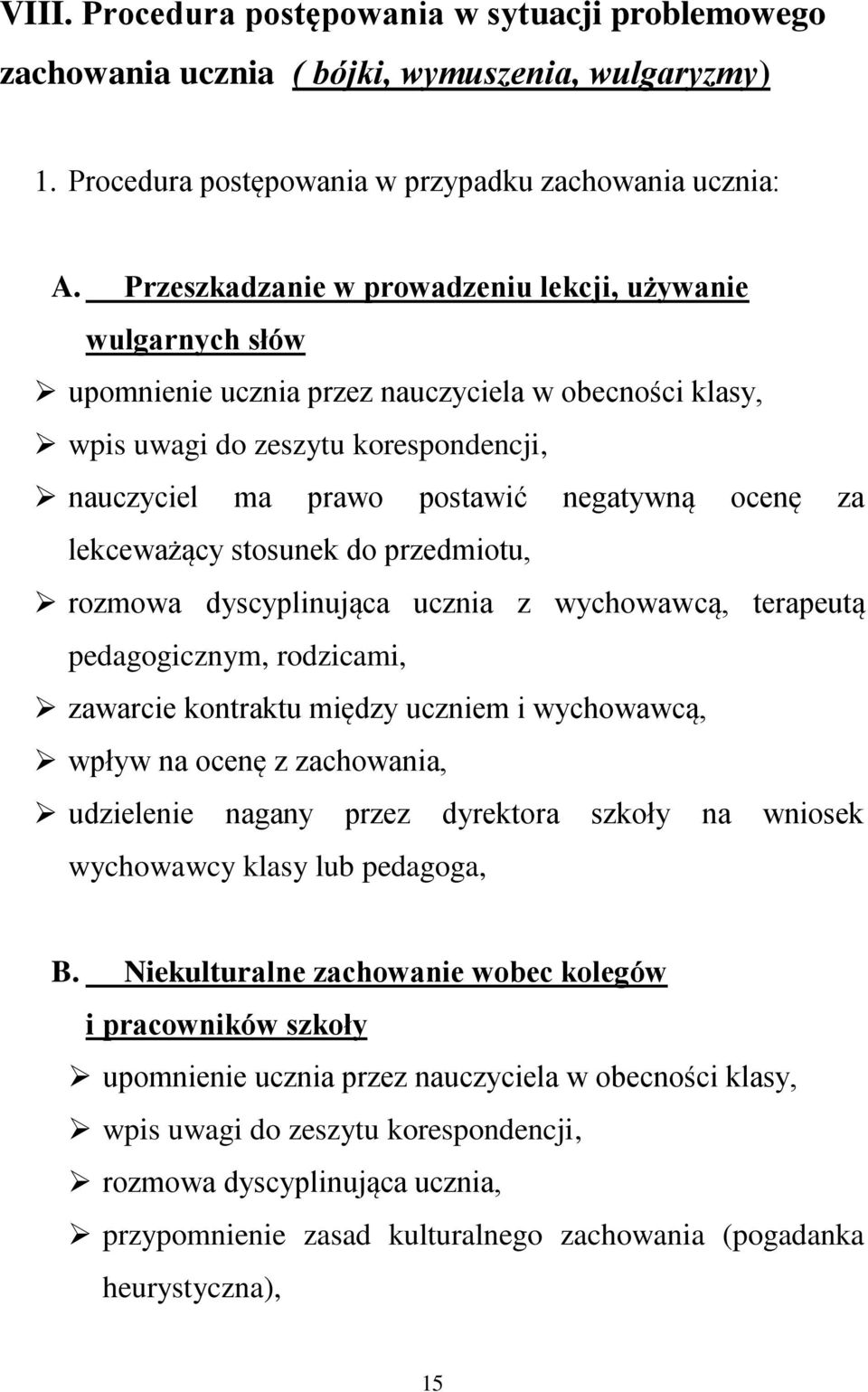 za lekceważący stosunek do przedmiotu, rozmowa dyscyplinująca ucznia z wychowawcą, terapeutą pedagogicznym, rodzicami, zawarcie kontraktu między uczniem i wychowawcą, wpływ na ocenę z zachowania,