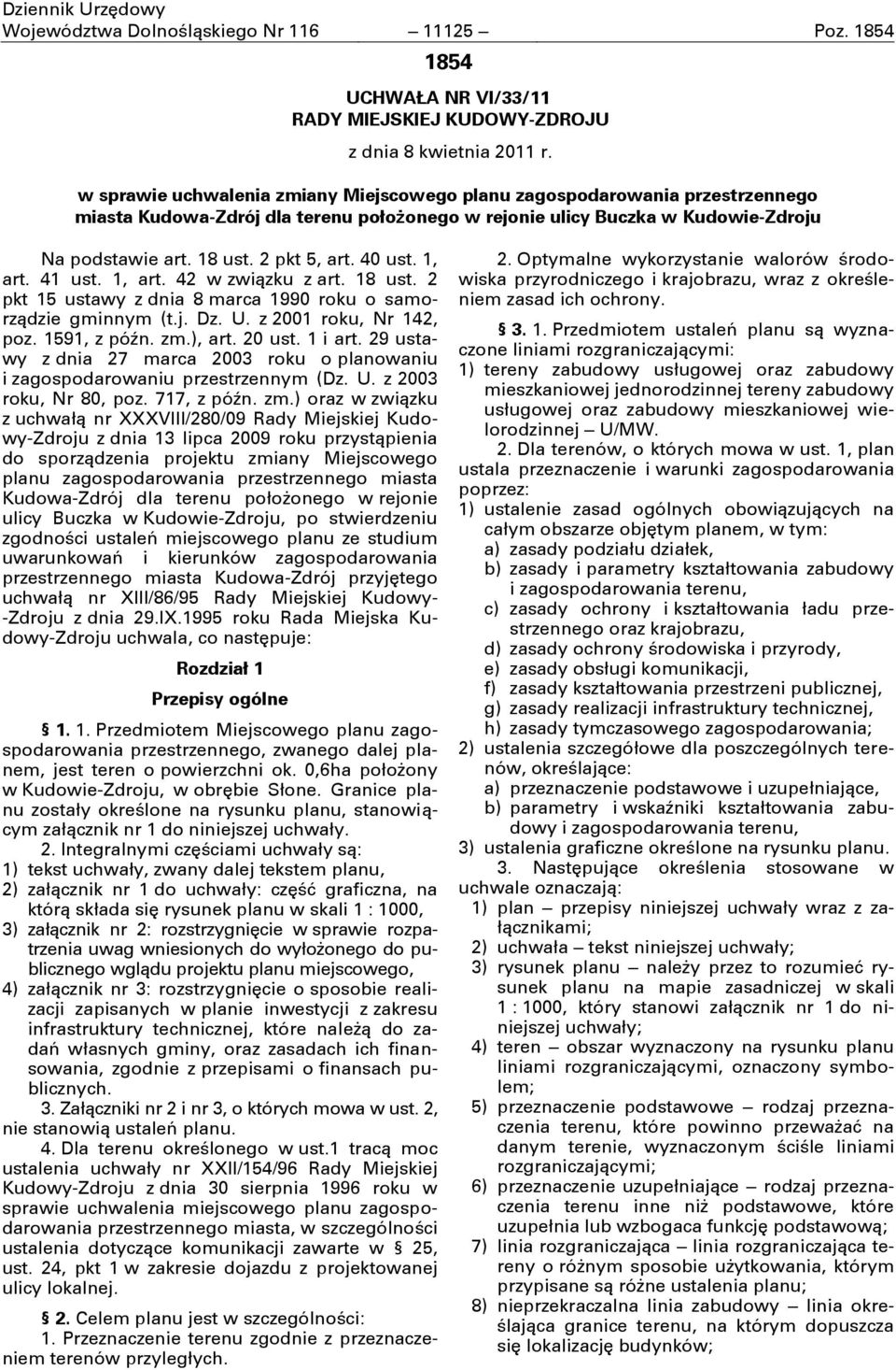 Buczka w Kudowie-Zdroju Na podstawie art. 18 ust. 2 pkt 5, art. 40 ust. 1, art. 41 ust. 1, art. 42 w związku z art. 18 ust. 2 pkt 15 ustawy z dnia 8 marca 1990 roku o samorządzie gminnym (t.j. Dz. U.