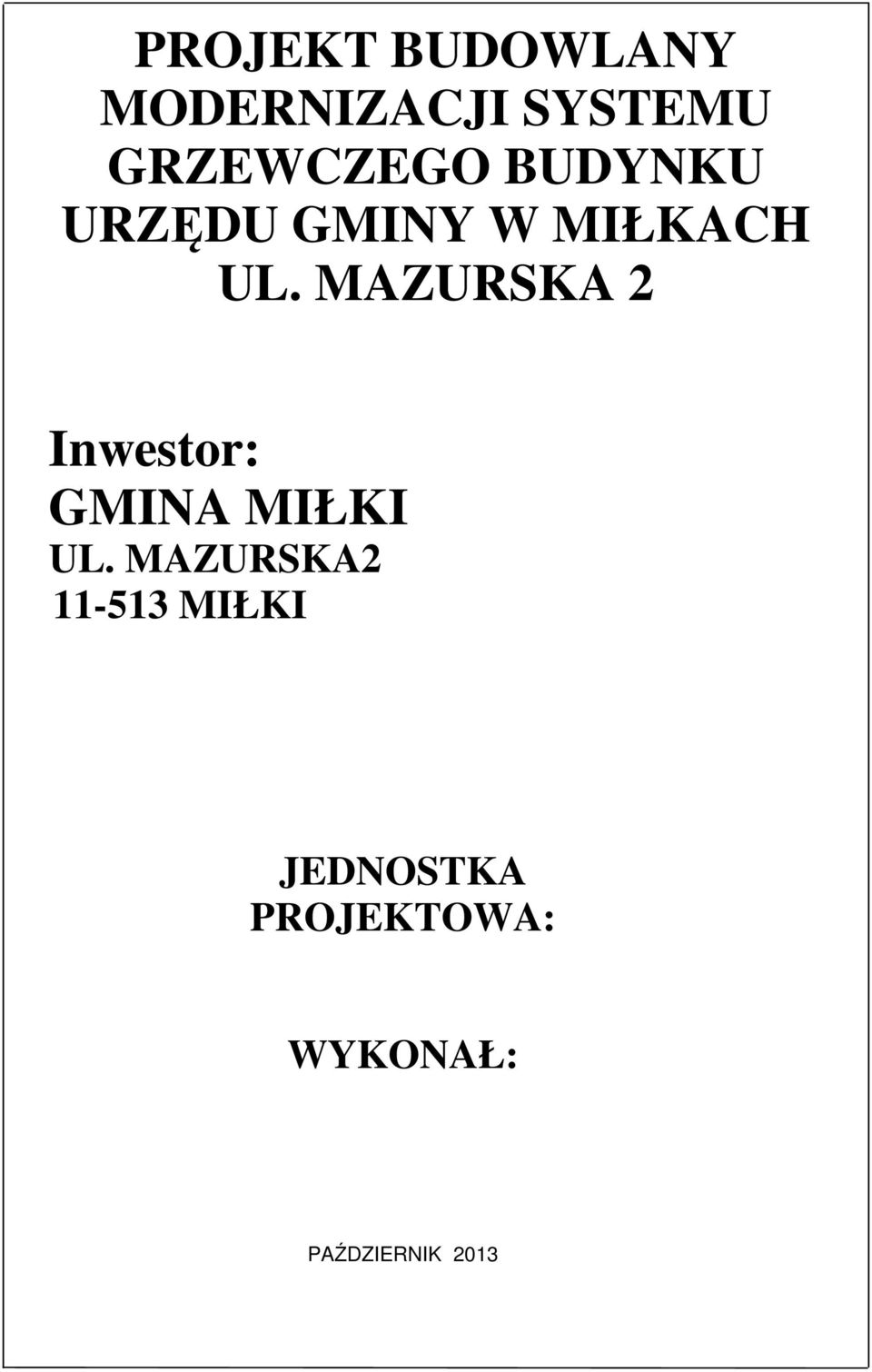 MAZURSKA 2 Inwestor: GMINA MIŁKI UL.