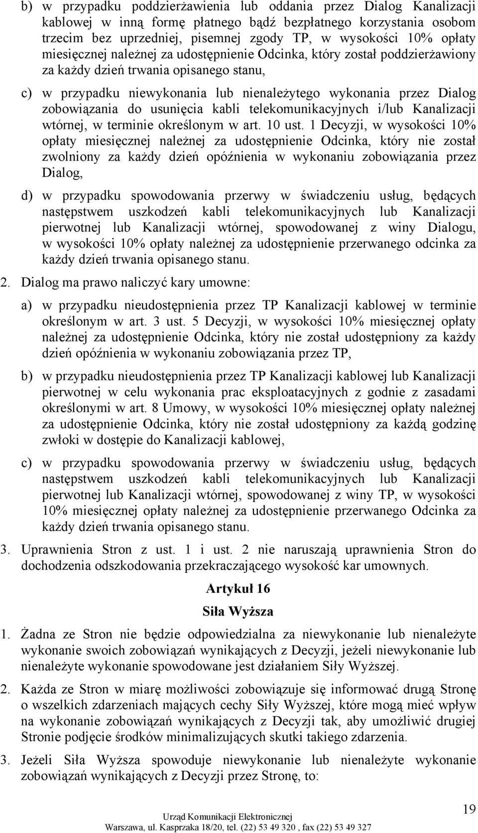 zobowiązania do usunięcia kabli telekomunikacyjnych i/lub Kanalizacji wtórnej, w terminie określonym w art. 10 ust.