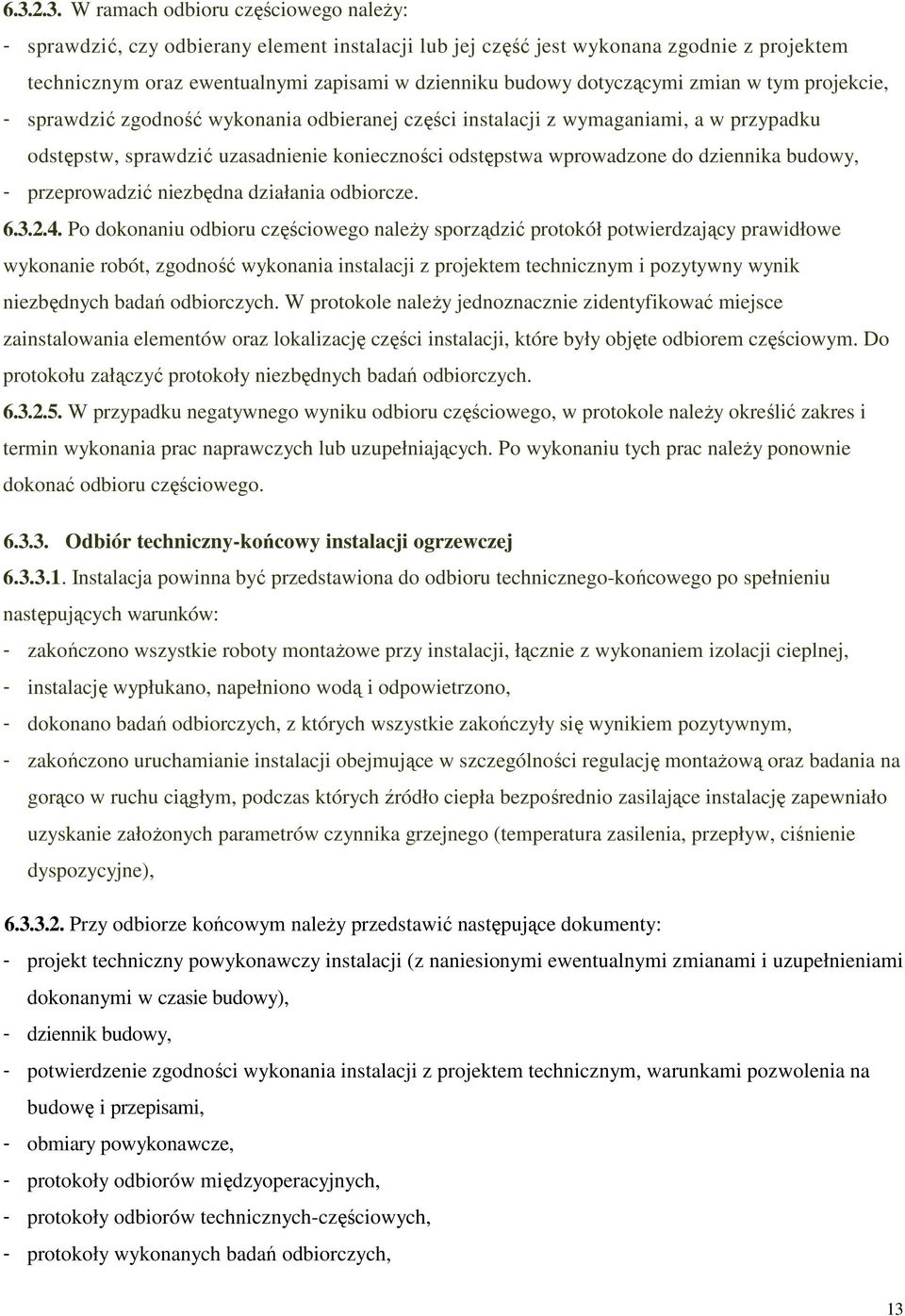 dziennika budowy, - przeprowadzić niezbędna działania odbiorcze. 6.3.2.4.