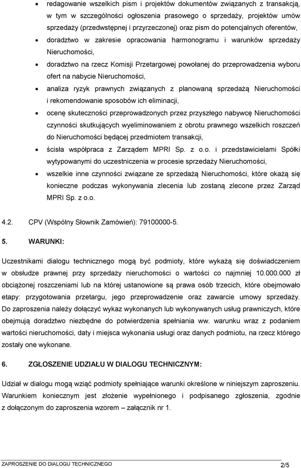 nabycie Nieruchomości, analiza ryzyk prawnych związanych z planowaną sprzedażą Nieruchomości i rekomendowanie sposobów ich eliminacji, ocenę skuteczności przeprowadzonych przez przyszłego nabywcę