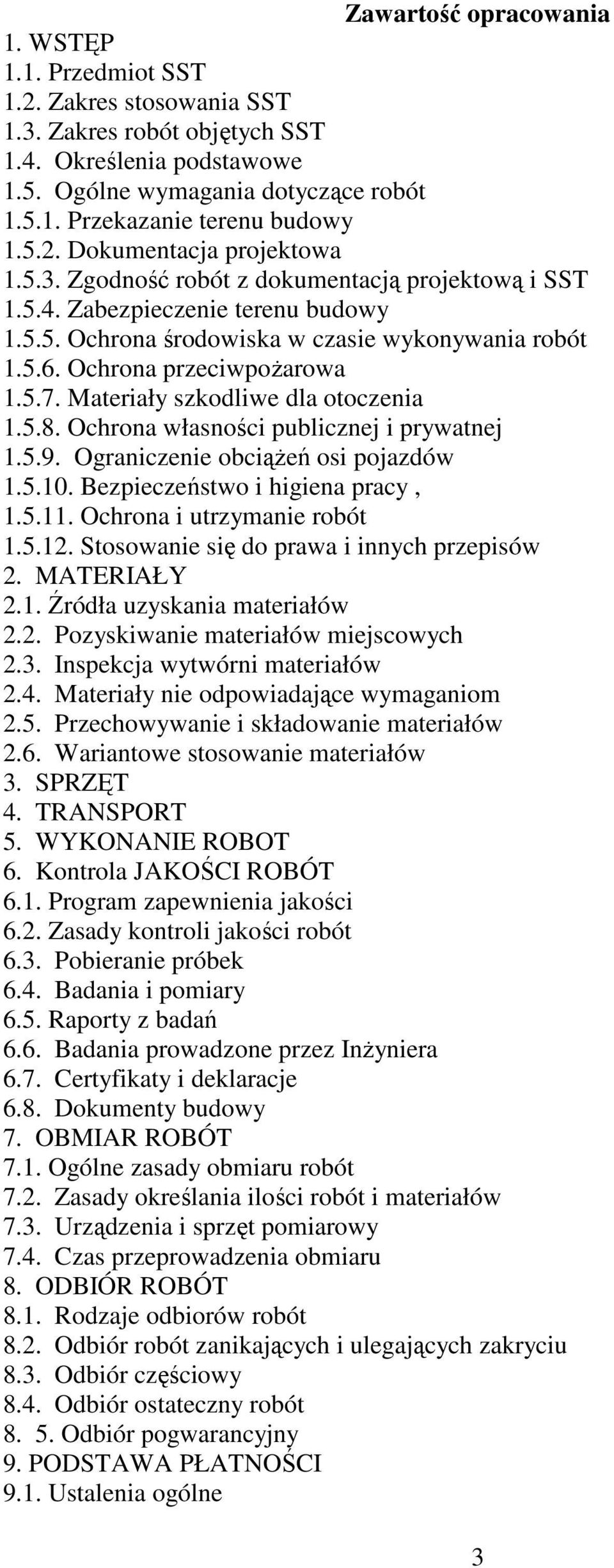 Ochrona przeciwpożarowa 1.5.7. Materiały szkodliwe dla otoczenia 1.5.8. Ochrona własności publicznej i prywatnej 1.5.9. Ograniczenie obciążeń osi pojazdów 1.5.10. Bezpieczeństwo i higiena pracy, 1.5.11.