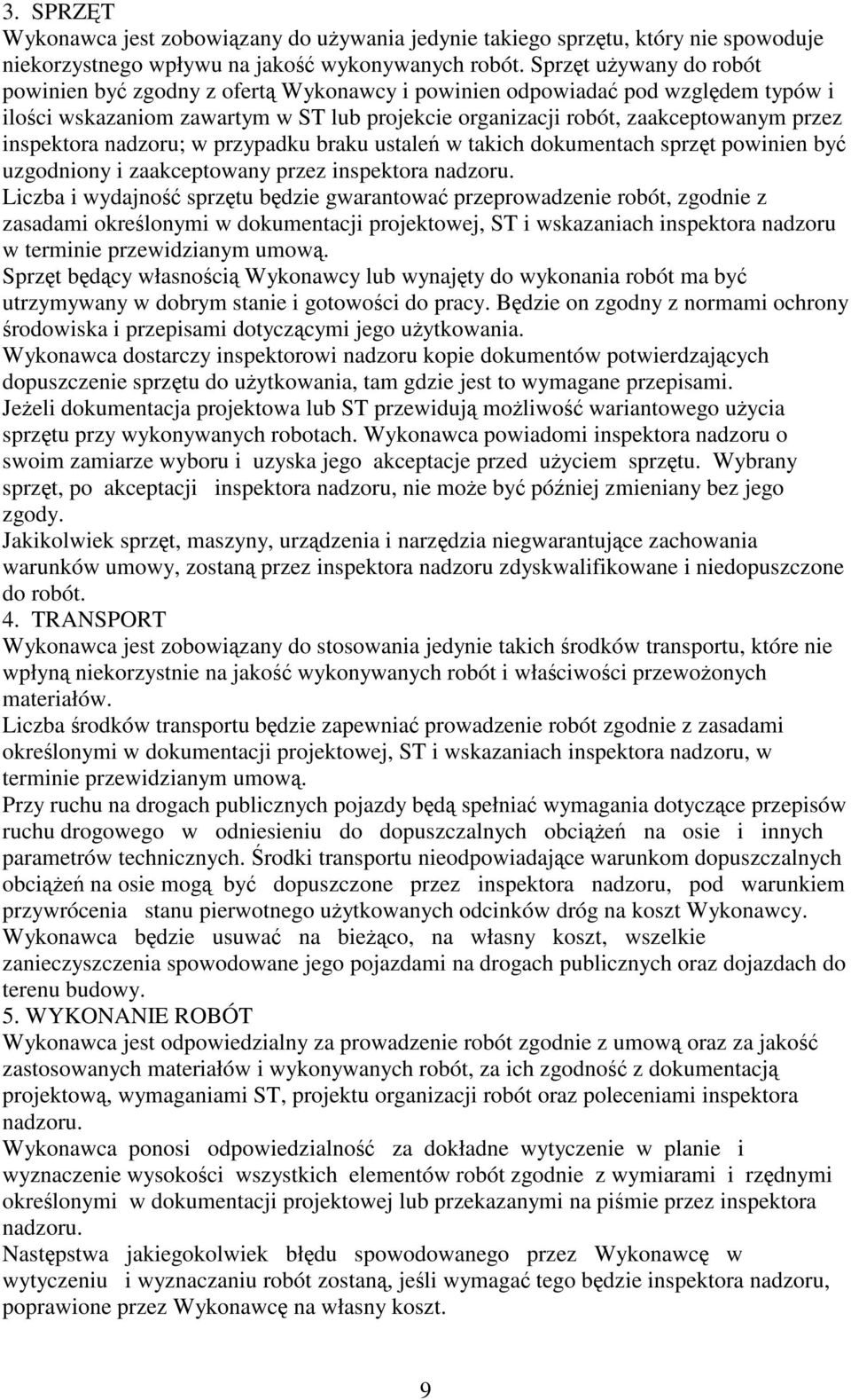 inspektora nadzoru; w przypadku braku ustaleń w takich dokumentach sprzęt powinien być uzgodniony i zaakceptowany przez inspektora nadzoru.