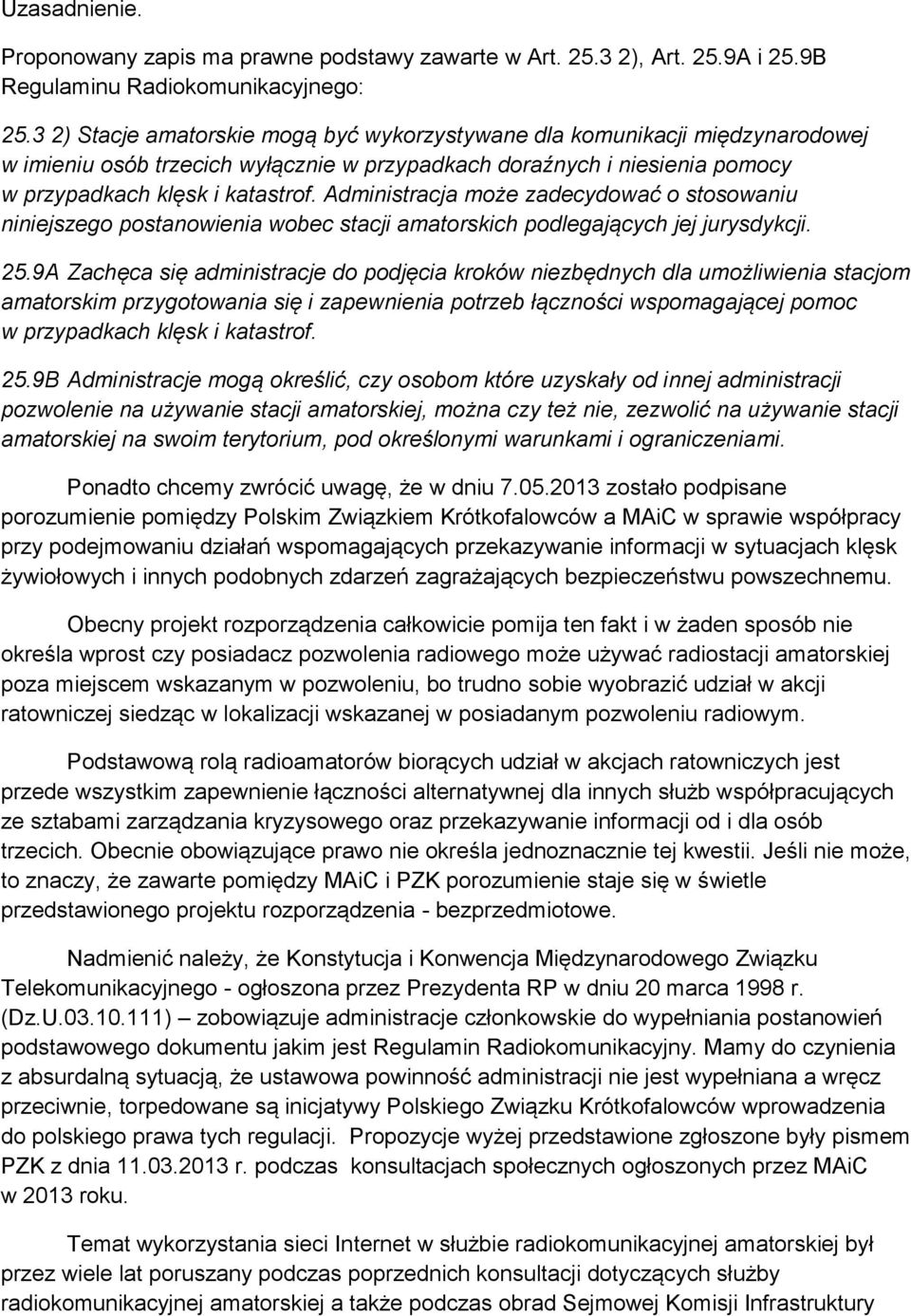 Administracja może zadecydować o stosowaniu niniejszego postanowienia wobec stacji amatorskich podlegających jej jurysdykcji. 25.