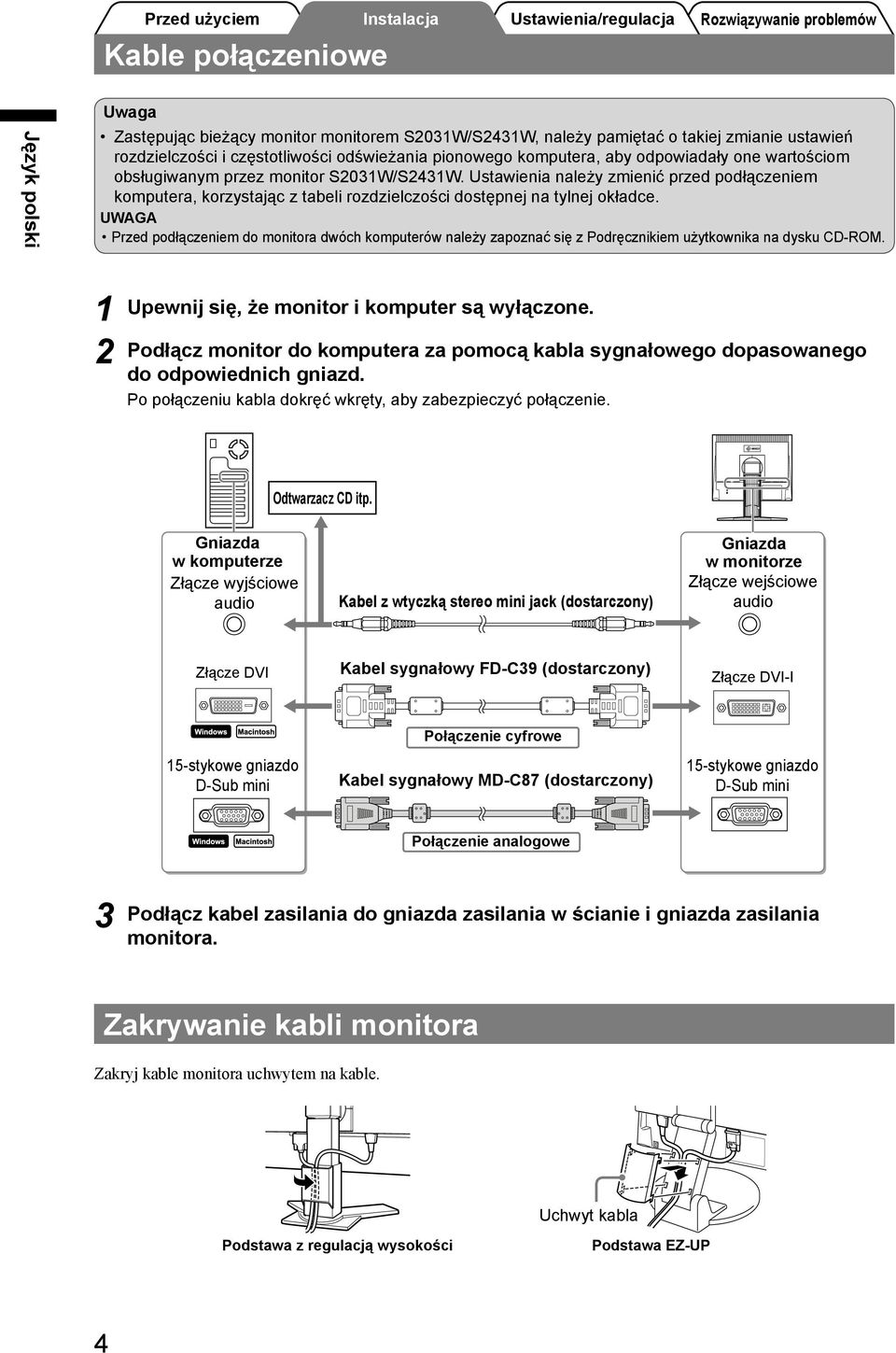 UWAGA Przed podłączeniem do monitora dwóch komputerów należy zapoznać się z Podręcznikiem użytkownika na dysku CD-ROM. Upewnij się, że monitor i komputer są wyłączone.