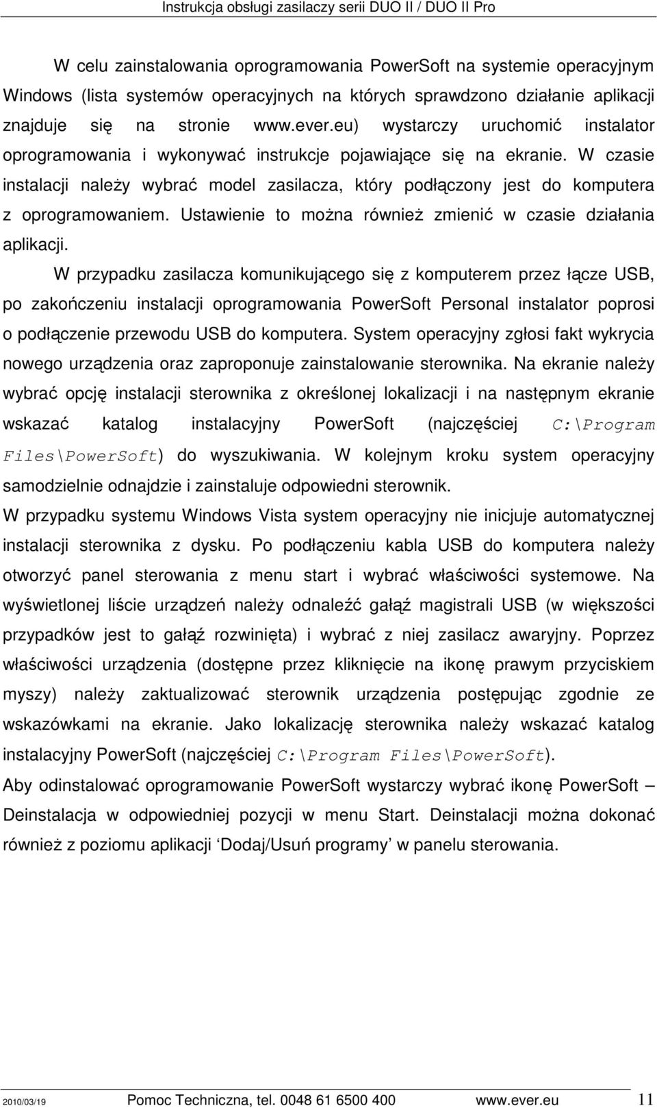 W czasie instalacji naleŝy wybrać model zasilacza, który podłączony jest do komputera z oprogramowaniem. Ustawienie to moŝna równieŝ zmienić w czasie działania aplikacji.