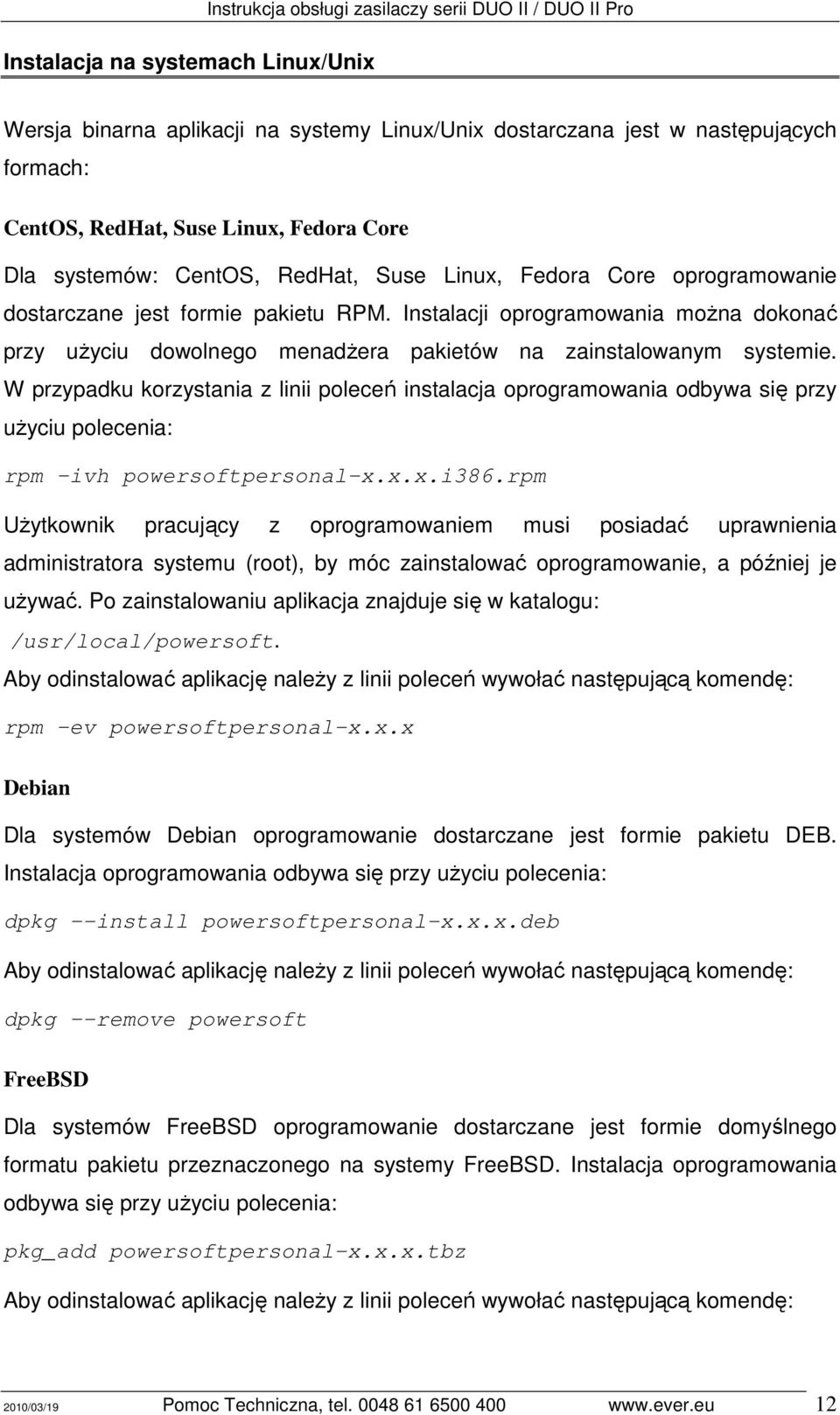 Instalacji oprogramowania moŝna dokonać przy uŝyciu dowolnego menadŝera pakietów na zainstalowanym systemie.