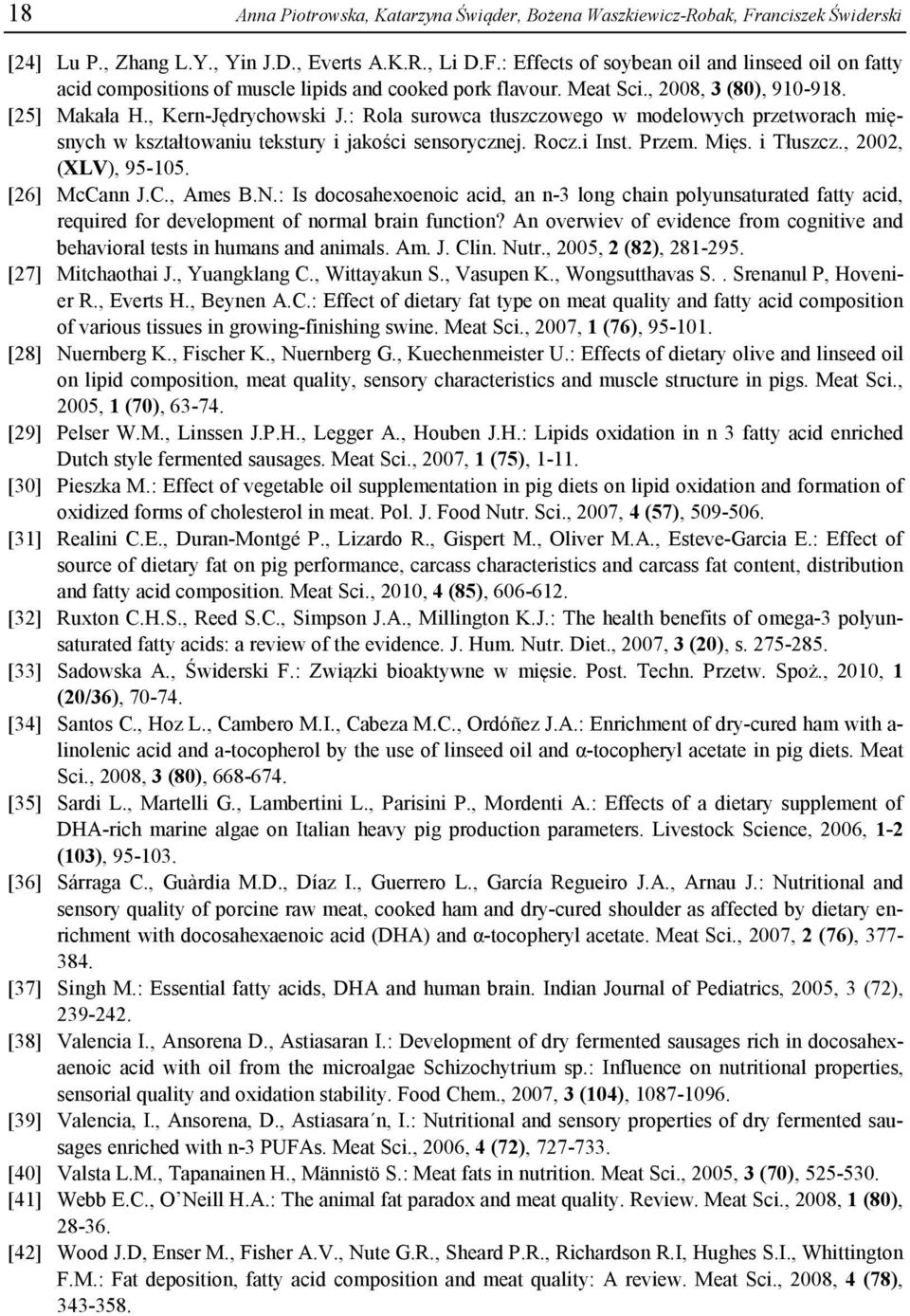 Mięs. i Tłuszcz., 2002, (XLV), 95-105. [26] McCann J.C., Ames B.N.: Is docosahexoenoic acid, an n-3 long chain polyunsaturated fatty acid, required for development of normal brain function?