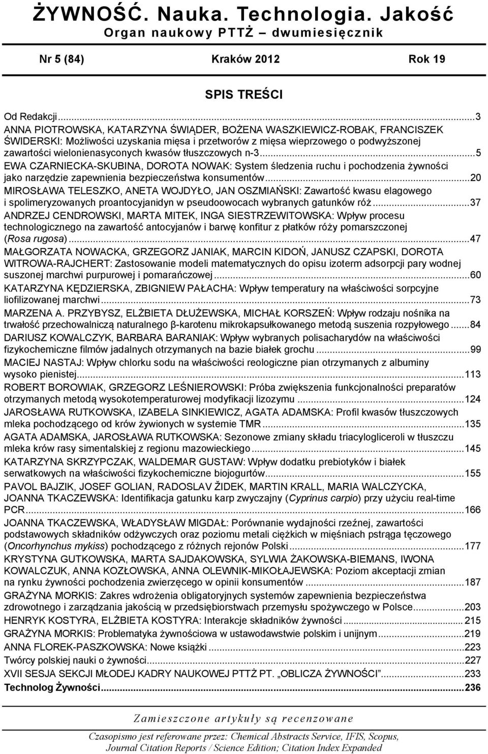 kwasów tłuszczowych n-3... 5 EWA CZARNIECKA-SKUBINA, DOROTA NOWAK: System śledzenia ruchu i pochodzenia żywności jako narzędzie zapewnienia bezpieczeństwa konsumentów.