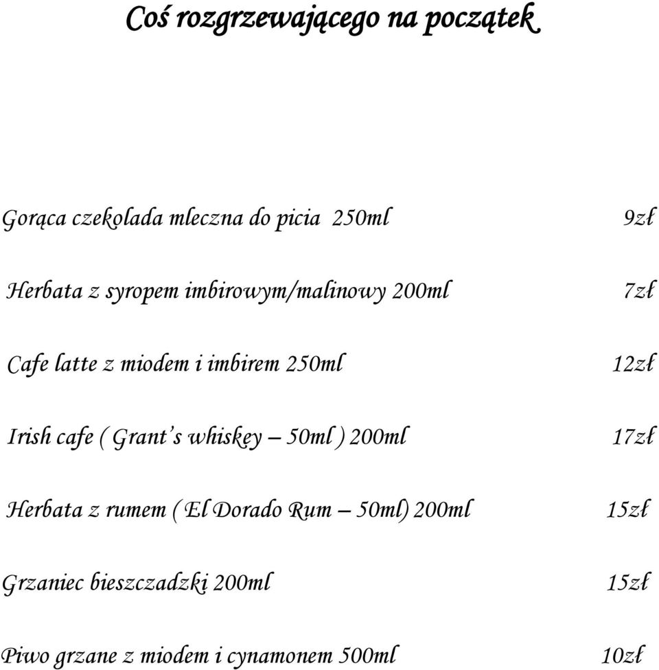 Grant s whiskey 50ml ) 200ml Herbata z rumem ( El Dorado Rum 50ml) 200ml Grzaniec